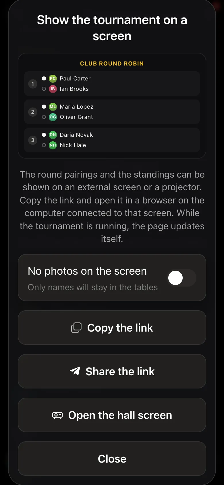 The Show the tournament on a screen dialog: pairing preview, the No photos on the screen switch, Copy the link, Share the link, Open the hall screen